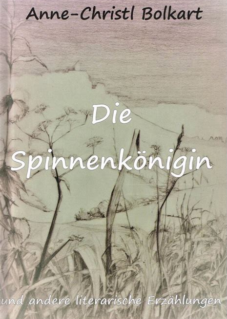 Die Spinnenkönigin von Anne-Christl Bolkart